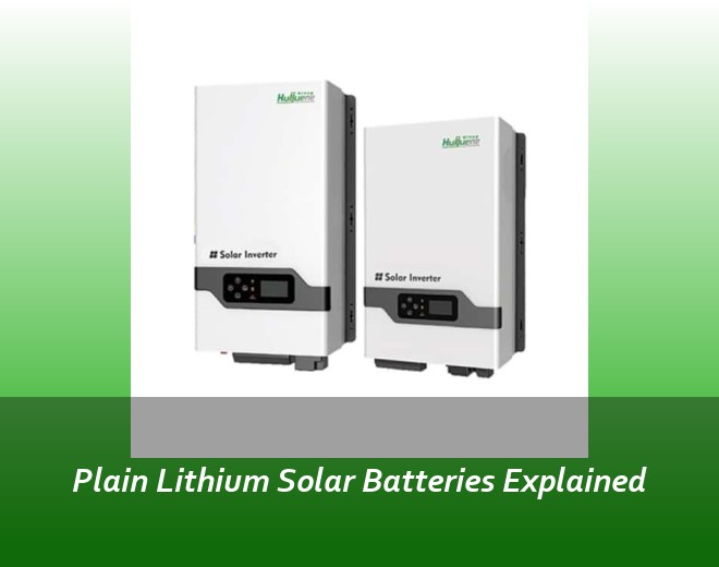 Plain Lithium Solar Batteries Explained